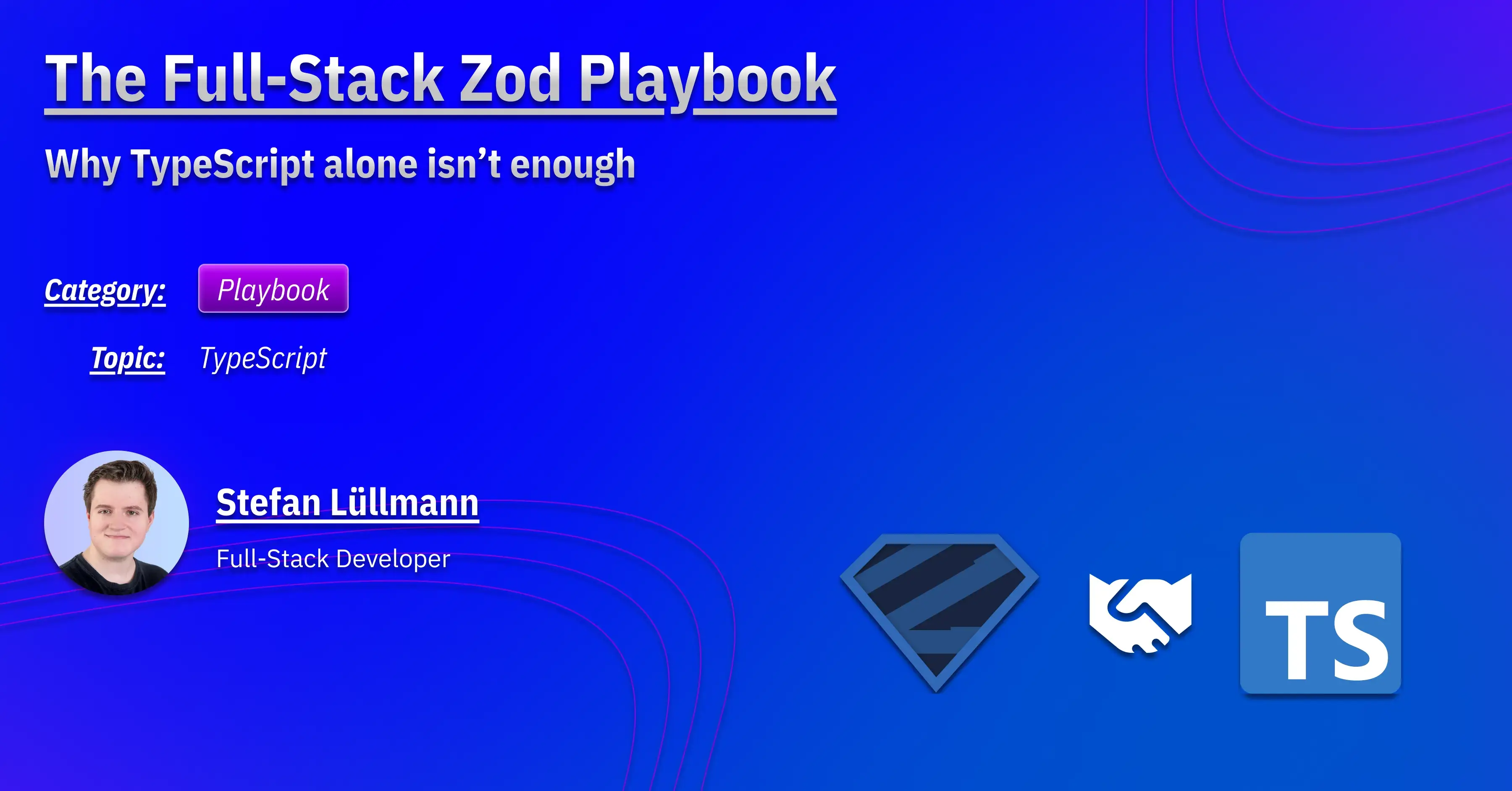 The Full-Stack Zod Playbook: Why TypeScript alone isn't enough