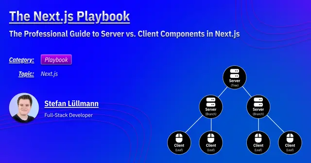 The Next.js Playbook: The Professional Guide to Server vs. Client Components in Next.js